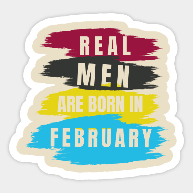 Real Men are Born in February Sticker by TheABStore